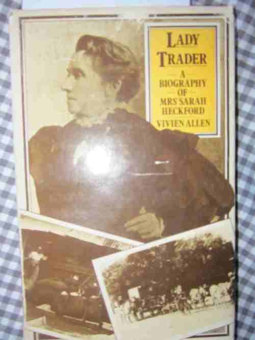 Lady Trader- a Biography of Mrs Sarah Heckford- Vivien Allen