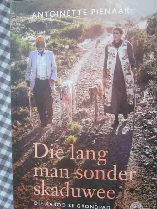 Die Lang Man Sonder Skaduwee- Antoinette Pienaar- Die Karoo se Grondpad na Genesing