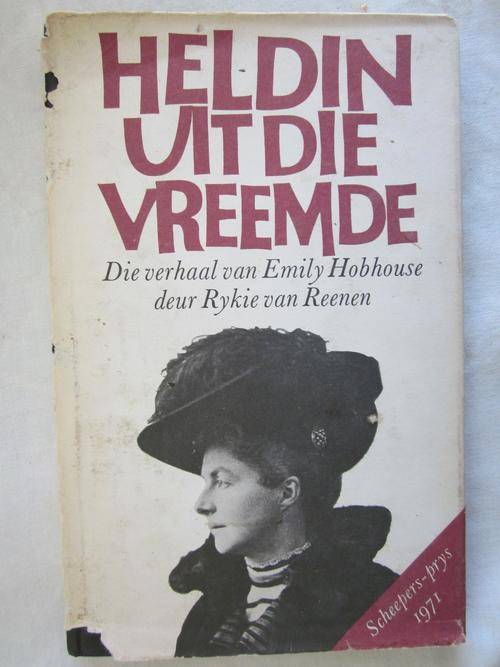 Heldin uit die Vreemde - Die Verhaal van Emily Hobhouse- Rykie van Reenen