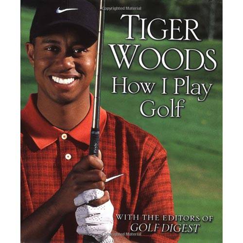 How I Play Golf by Tiger Woods