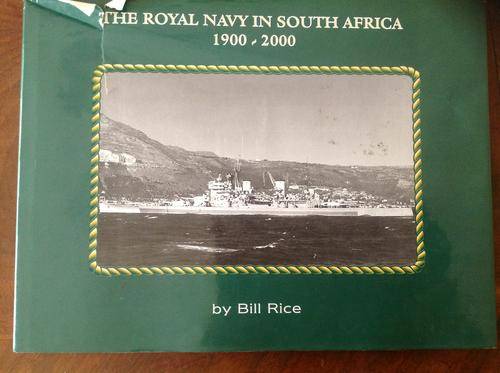 The Royal Navy in South Africa 1900-2000 by Bill Rice