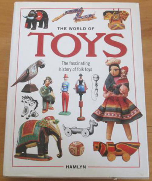 VINTAGE HARD COVER BOOK ON THE WORLD OF COLLECTING AND THE HISTORY OF FOLK TOYS,