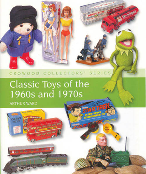 Classic Toys of the 1960s and 1970s (Crowood Collectors' Series)