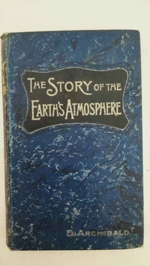 Magnificent Antique 127 Years Old `The Story Of The Earth`s Atmosphere` D Archibald