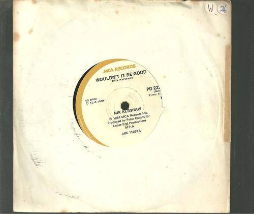 WOULDN'T IT BE GOOD- NIK KERSHAW ( SINGLE)