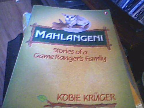 MAHLANGENI- STORIES OF A GAME RANGERS FAMILY- KOBIE KRUGER