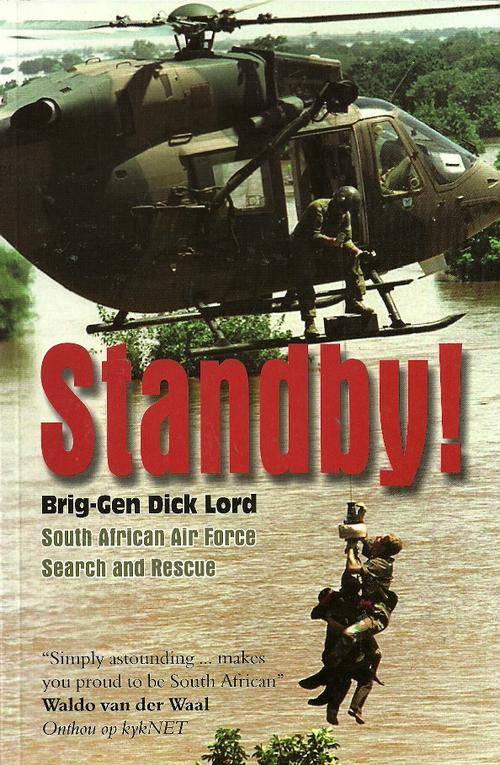 Standby ! - South African Air Force Search and Rescue by Brig-Gen Dick Lord ( New Soft Cover )