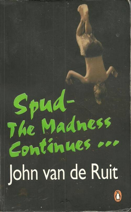 Spud - The Madness Continues... by John van de Ruit