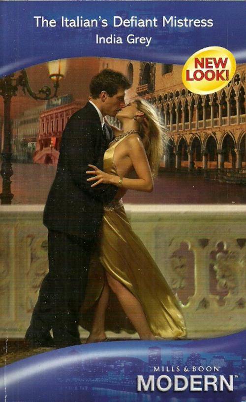 The Italian's Defiant Mistress by India Grey