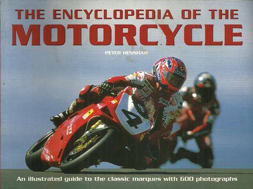 The Encyclopedia Of The Motorcycle by Peter Henshaw