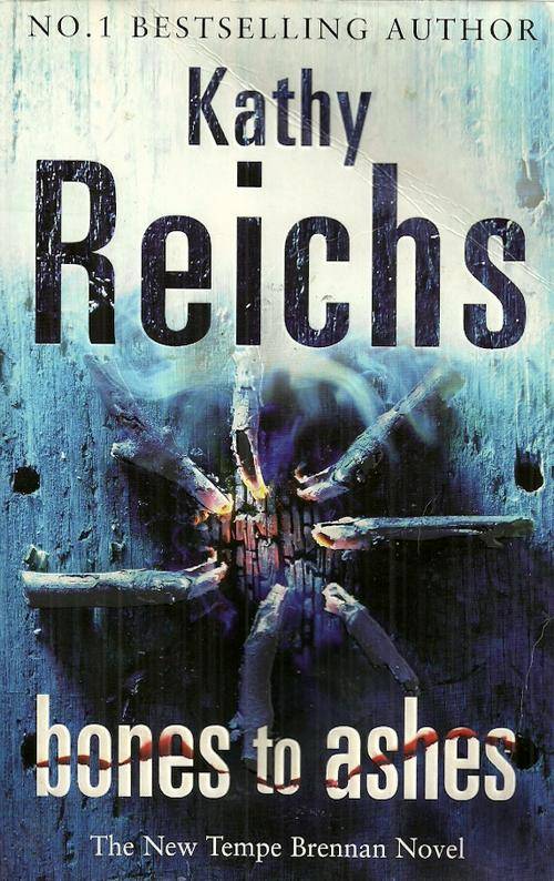 Bones to Ashes by Kathy Reichs