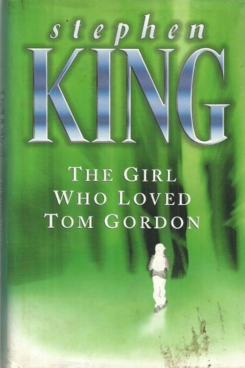 The Girl Who Loved Tom Gordon by Stephen King ( Hard Cover )