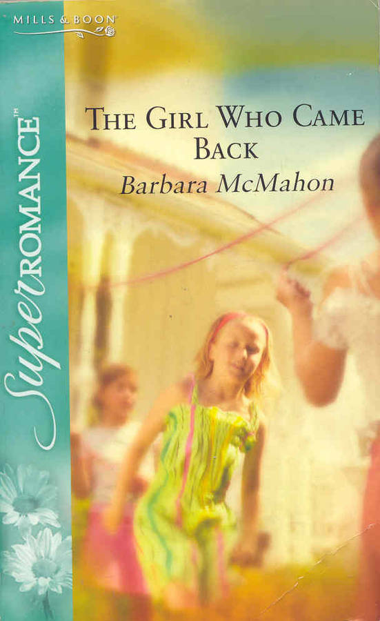The Girl Who Came Back by Barbara McMahon