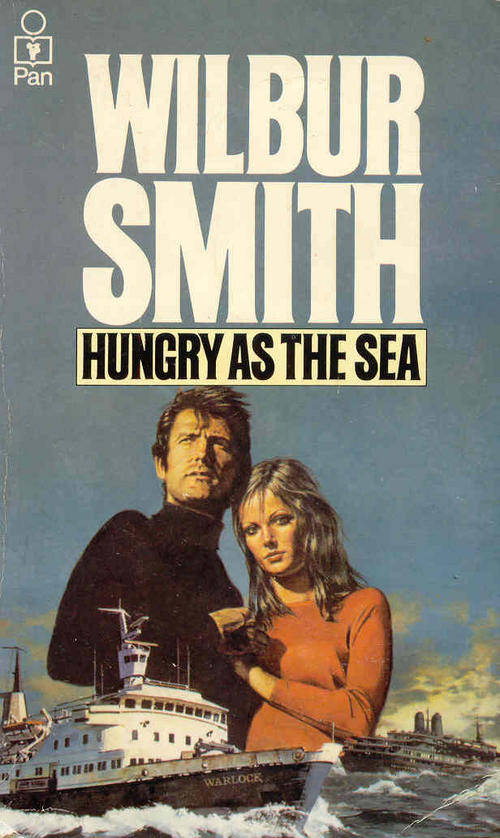 Hungry As The Sea by Wilbur Smith