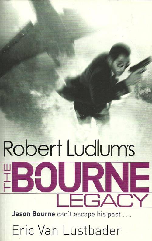 Robert Ludlum`s - The Bourne Legacy by Eric Van Lustbader