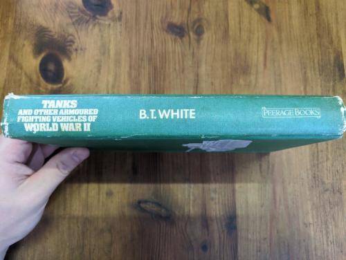 Tanks And Other Armoured Fighting Vehicles Of WW2 by B.T White military refeference book.