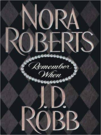 REMEMBER WHEN    - JD ROBB   AND  NORA ROBERTS