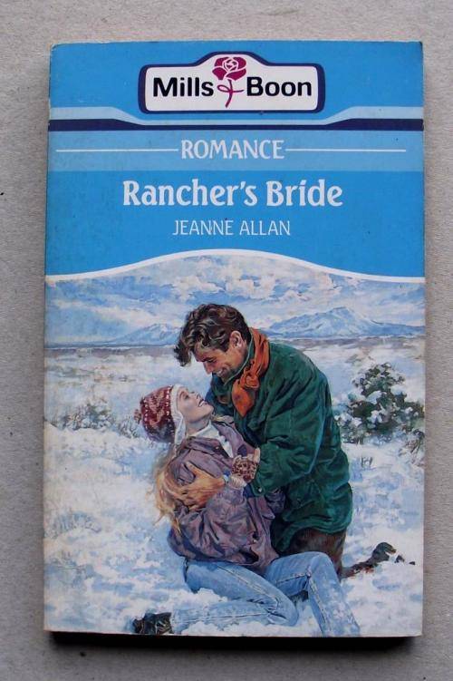 Mills & Boon: RANCHER'S BRIDE by Jeanne Allan