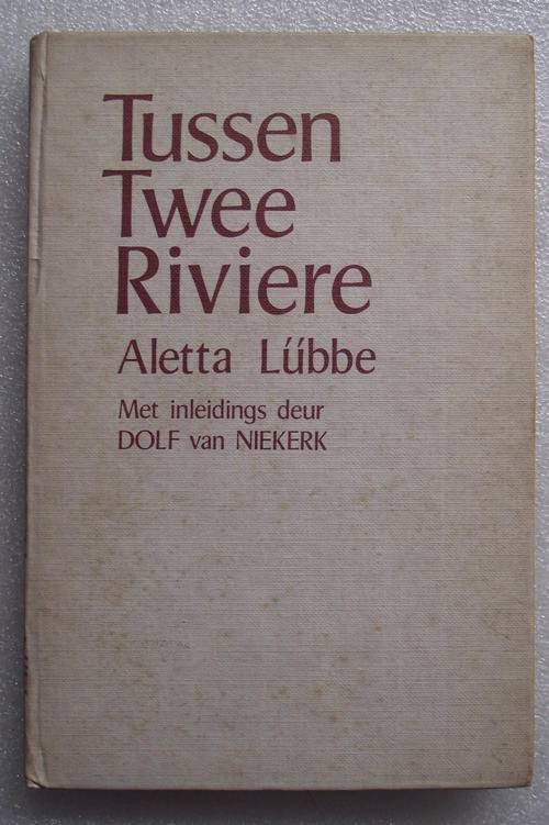 TUSSEN TWEE RIVIERE deur Aletta Lubbe