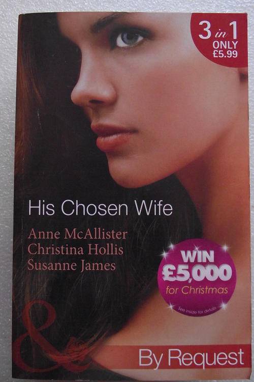 MILLS & BOON: 3in1: HIS CHOSEN WIFE. (V/good cond.)