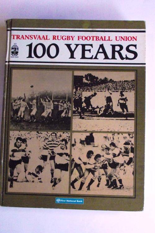 TRANSVAAL RUGBY FOOTBALL UNION: 100 YEARS 1889-1989