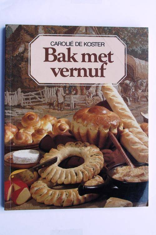 BAK MET VERNUF deur Carolie de Koster (1985/1ste Uitg, 1ste Druk)