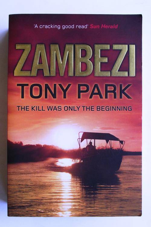 ZAMBEZI: THE KILL WAS ONLY THE BEGINNING by Tony Park