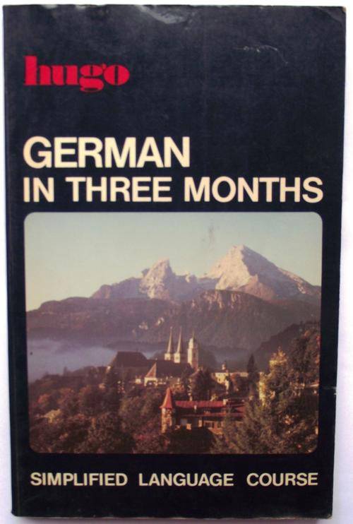 Hugo: GERMAN IN THREE MONTHS: Simplified Language Course (1985 Edition)