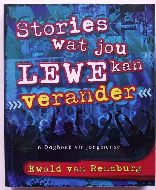 STORIES WAT JOU LEWE KAN VERANDER deur Ewald van Rensburg (2008/Uitg.) (Baie goeie toestand)