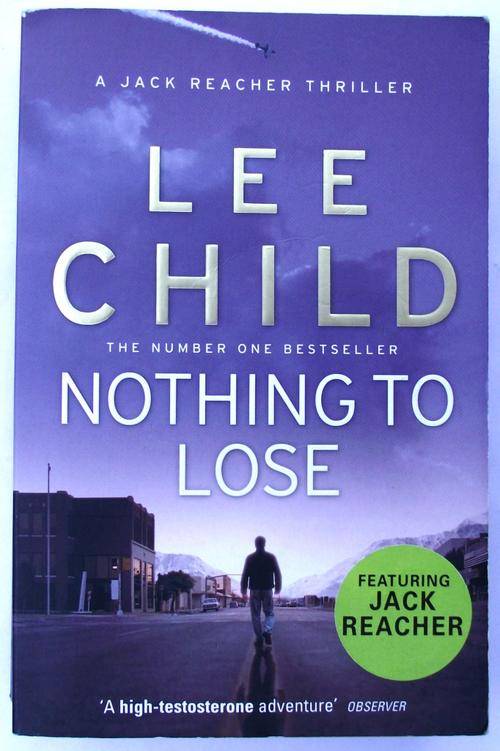 Lee Child: NOTHING TO LOSE: A Jack Reacher Thriller