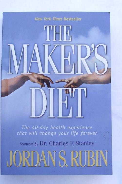 Jordan S Rubin: THE MAKER'S DIET: The 40-day Health Experience that will Change Your Life Forever