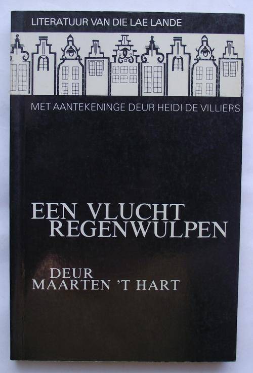 Maarten 'T Hart: EEN VLUCHT REGENWULPEN: Literatuur van die Lae Lande met Aantekeninge: De Villier