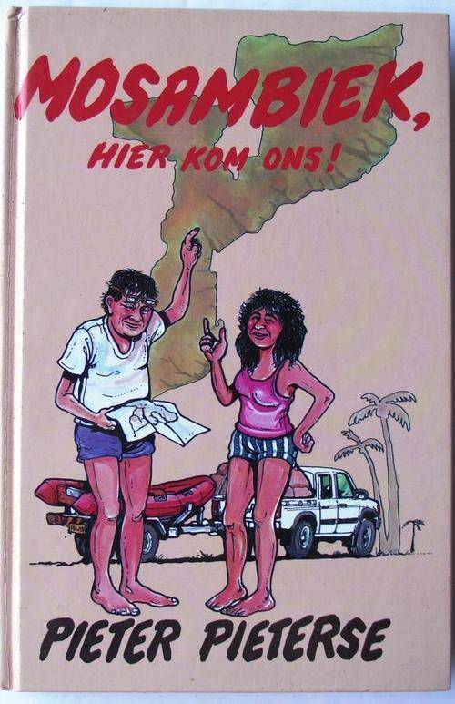 Pieter Pieterse; MOSAMBIEK, HIER KOM ONS!