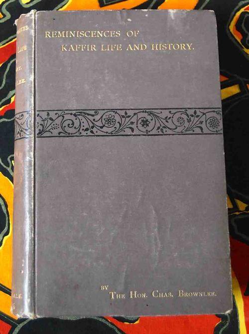 Reminiscences of Kaffir Life, history & other papers by Hon Charles Brownlee