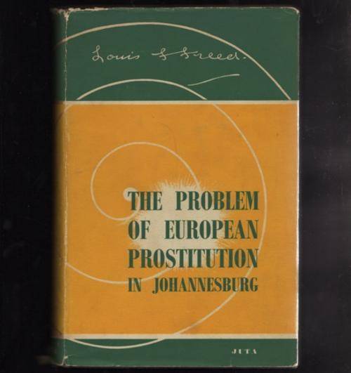THE PROBLEM OF EUROPEAN PROSTITUTION IN JOHANNESBURG by Louis Franklin Freed FIRST EDITION 1949