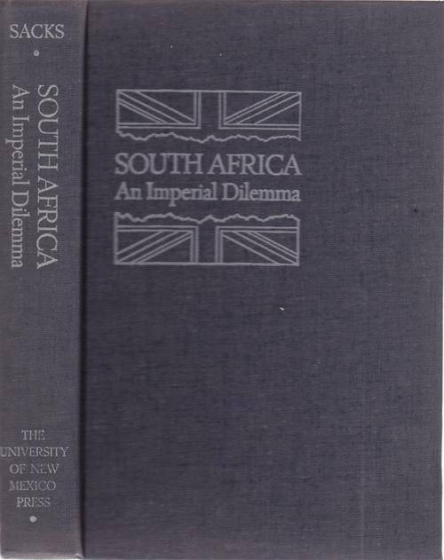 SOUTH AFRICA An Imperial Dilemma by Benjamin Sacks 1967 1st Edition