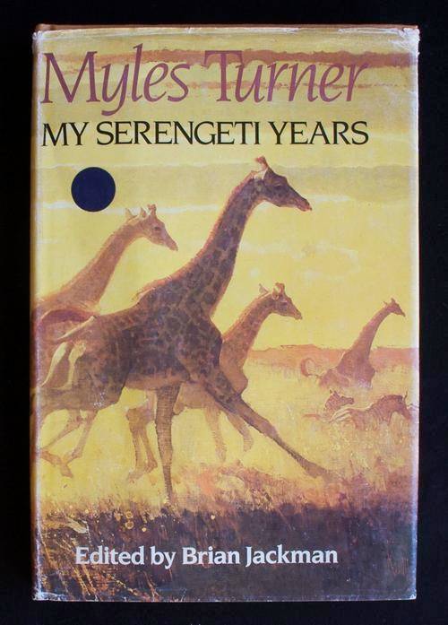 My Serengeti Years by Myles Turner (The memoirs of an African Game Warden)