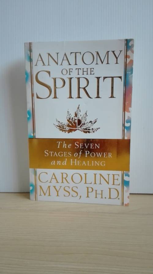 Anatomy of the Spirit: The Seven Stages of Power and Healing by Caroline Myss