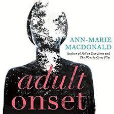Adult Onset by Ann-Marie MacDonald