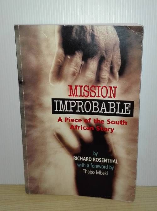 Mission Improbable: A Piece of the South African Story by Richard Rosenthal