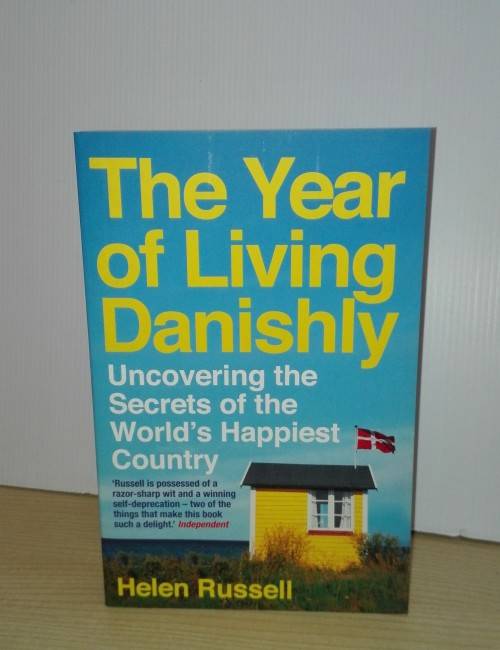 The Year of Living Danishly:Uncovering the Secrets of the World`s Happiest Country- Helen Russel