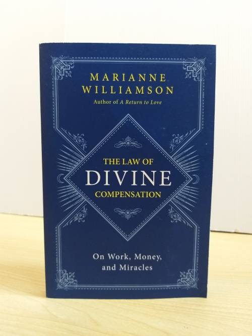 The Law of Divine Compensation: On Work, Money, and Miracles by Marianne Williamson