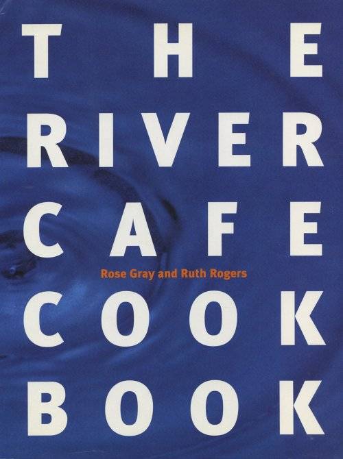 The River Cafe Cookbook by Rose Gray and Ruth Rogers (Hardcover)