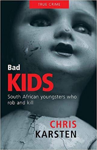 Bad Kids: South African Youngsters who Rob and Kill - Chris Karsten (Paperback)