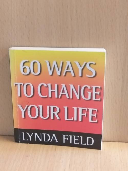 60 Ways to Change Your Life: Lynda Field (Paperback) - Mini Book