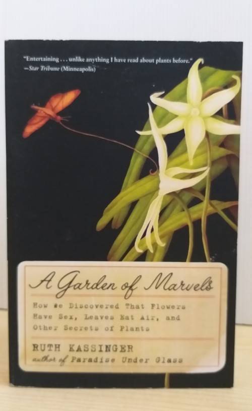 A Garden of Marvels: How We Discovered that Flowers Have Sex, Leaves Eat Air, and Other Secrets ...
