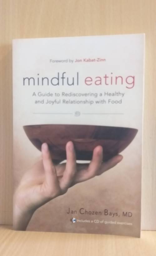 Mindful Eating - A Guide to Rediscovering a Healthy and Joyful Relationship with Food