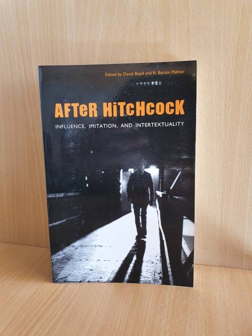 After Hitchcock: Influence, Imitation, and Intertextuality by David Boyd (Paperback)