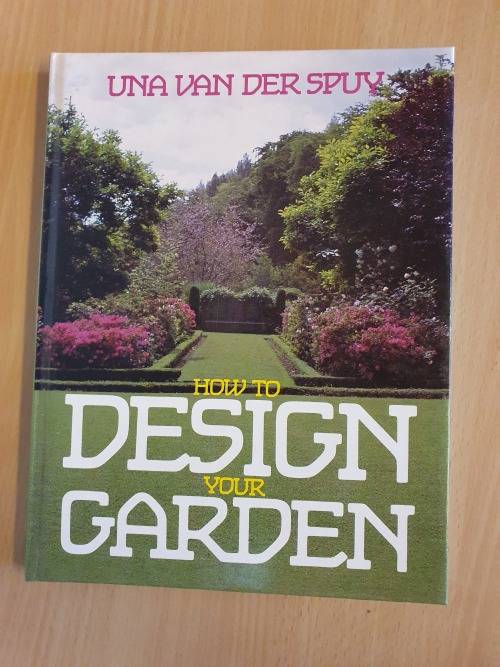 How to Design Your Garden : Una van de Spuy (Hardcover)