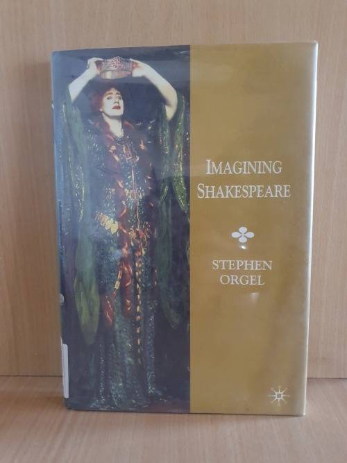 Imagining Shakespeare : Stephen Orgel (Hardcover)